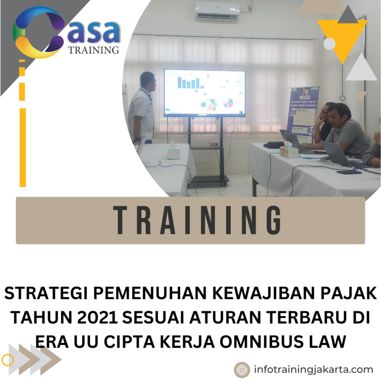 TRAINING STRATEGI PEMENUHAN KEWAJIBAN PAJAK TAHUN 2021 SESUAI ATURAN TERBARU DI ERA UU CIPTA KERJA OMNIBUS LAW